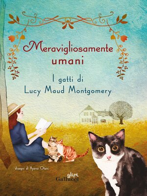 cover image of Meravigliosamente umani. I gatti di Lucy Maud Montgomery